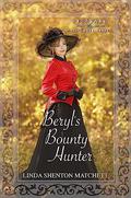Beryl's Bounty Hunter: Westward Home and Hearts Mail-Order Brides, Book #38 by Linda Shenton Matchett