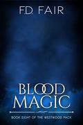 Blood Magic (Westwood Pack #8) by F.D. Fair