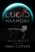 Lucid Harmony: A Darkstar Mercenaries Short Story by Anna Carven