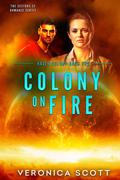 Colony On Fire Haven Colony Book Two (Haven Colony #2) by Veronica Scott