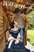 Wild At Heart (North Dakota) (Romance in the Badlands #1) by Vickie McDonough