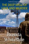 The Deep Well of Love and Murder (Wild Horse Peaks #4) by Brenda Whiteside