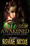 Fate Awakened: A L'Amour Bayou Novel by Sloane Nicole