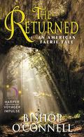 The Returned: An American Faerie Tale (An American Fairie Tale #3) by Bishop O'Connell