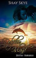Dolphin Island: Shifter Romance (Paranormal Erotica #14) by Shay Skye