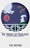 The Prince of Starlight (The Heir to Moondust #1) by Lou Wilham