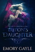 Triton's Daughter (The Triton series #1) by Emory Gayle