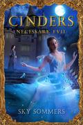 Cinders: Necessary Evil (Magic Mirrors Saga #1) by Sky Sommers