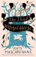 The Thief on the Winged Horse by Kate Mascarenhas