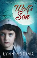 Wolf's Son: A Prequel to the Texas Ranch Wolf Pack Series (Texas Ranch Wolf Pack Short Stories #1) by Lynn Nodima