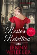 Rosie's Rebellion (Home At Last #3) by Jenny Wheeler