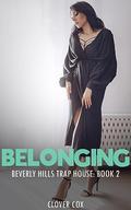 Belonging (Beverly Hills Trap House #2) by Clover Cox