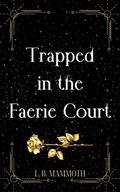 Trapped in the Faerie Court (Faerie Lovers #1) by L. B. Mammoth
