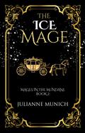 The Ice Mage (Mages in the Mundane #2) by Julianne Munich