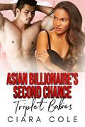 Asian Billionaire's Second Chance Triplet Babies (Babies for the Asian Billionaire #2) by Ciara Cole