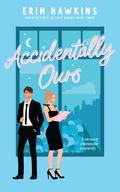Accidentally Ours (Unexpectedly in Love #3) by Erin Hawkins