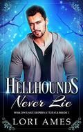 Hellhounds Never Lie (Willow Lake Supernaturals #1) by Lori Ames