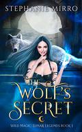 The Wolf's Secret (Wild Magic: Lunar Legends #1) by Stephanie Mirro