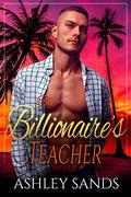 The Billionaire's Teacher: A Friends to Lovers Travel Romance (The Billionaire's #12) by Ashley Sands