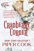 Cranberry Corner: Short Story Collection 1 by Piper Cook