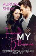 Forever MY Billionaire: Romance Novel Anthology Part 1 & 2 (MINE Forever #5) by Aurora Shine