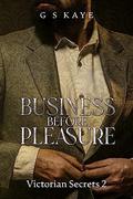 Business Before Pleasure (Victorian Secrets #2) by G S Kaye