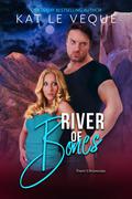 River of Bones: A Romantic Suspense Novel (Trent Chronicles: The Myth Chasers #2) by Kat Le Veque