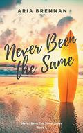 Never Been The Same (Never Been The Same #1) by Aria Brennan