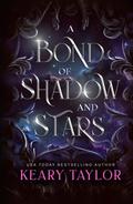 A Bond of Shadow and Stars by Keary Taylor