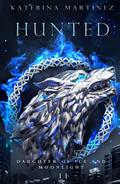 Hunted (The Daughter of Ice and Moonlight #2) by Katerina Martinez
