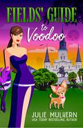 Fields' Guide to Voodoo by Julie Mulhern