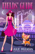 Fields' Guide to Secrets (Poppy Fields Adventures #8) by Julie Mulhern