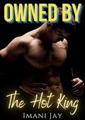 Owned by the Hot King by Seyna Rytes, Imani Jay