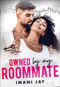 Owned By My Roommate by Imani Jay