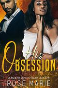 His Obsession by Rose S. Marie