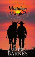 Mistaken Marshal: A Christian Western Romance Novella by Crystal Barnes