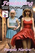 Feminizing the Tough Guys 2 by Pamela Harlow