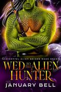 Wed To The Alien Hunter by January Bell