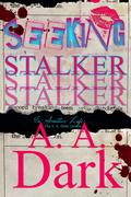 Seeking Stalker (In Another Life... #2) by A. A. Dark