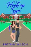The Hookup Type by Brittany Wilson