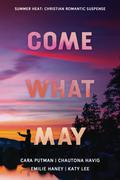 Come What May: Four Christian Romantic Suspense Novels by Emilie Haney