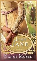 Just Jane: A Novel of Jane Austen's Life by Nancy Moser