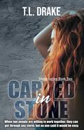 Carved in Stone (Heart of Stone #2) by T.L. Drake