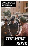 The Mule-Bone by Zora Neale Hurston