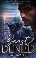 Beast Denied (Beasts of Bodmin Moor #2) by Faye Avalon