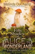 Kinky Secrets of Alice in Wonderland (Fifty Shades of Alice #1) by Melinda DuChamp