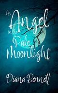 An Angel in the Pale Moonlight by Lucretia Stanhope