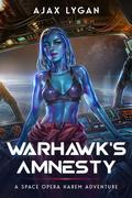Warhawk’s Amnesty: A Space Opera Harem Adventure by Ajax Lygan
