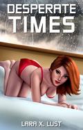 Desperate Times: An EMP Survival Harem by Lara X. Lust