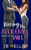 Wooing His Accidental Wife (Unexpected Lovers #5) by J.B. Heller